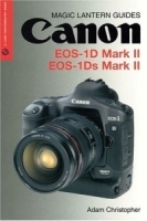 Magic Lantern Guides: Canon EOS-1D Mark II & EOS-1Ds Mark II (A Lark Photography Book) артикул 1754a.