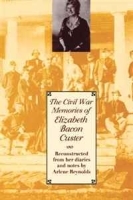 The Civil War Memories of Elizabeth Bacon Custer артикул 12425b.