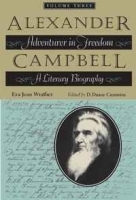Alexander Campbell: Adventurer in Freedom: A Literary Biography, Volume Three артикул 12446b.