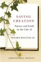 Saving Creation: Nature and Faith in the Life of Holmes Rolston III артикул 12464b.
