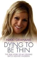 Dying to be Thin: The True Story of My Lifelong Battle Against Anorexia артикул 12504b.