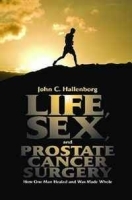 Life, Sex, and Prostate Cancer Surgery: How One Man Healed and Was Made Whole артикул 12528b.