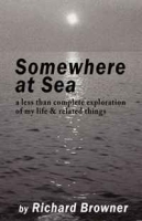 Somewhere at Sea: A less than complete exploration of my life & things related артикул 12548b.