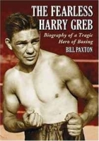 The Fearless Harry Greb: Biography of a Tragic Hero of Boxing артикул 12560b.